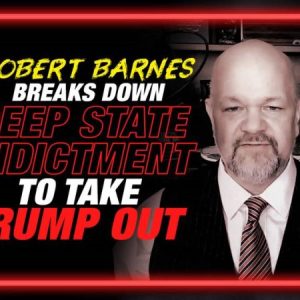 Deep State Indictment: Robert Barnes Breaks Down the Witch Hunt to Take Trump Out