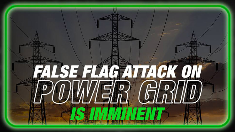 False Flag Attack Against Power Grid Is Imminent: Learn Why